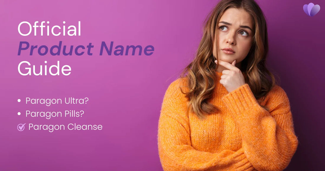 Paragon Ultra, Paragon Pills & Paragon Cleanse: Official Product Name Guide